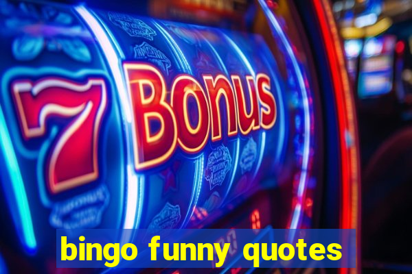 bingo funny quotes